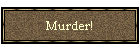 Murder!